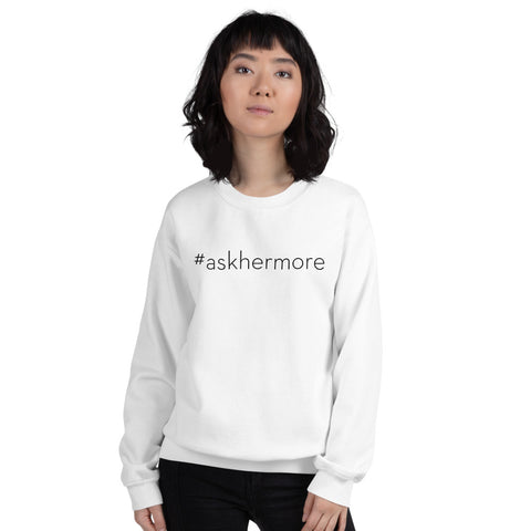 #AskHerMore Unisex Sweatshirt